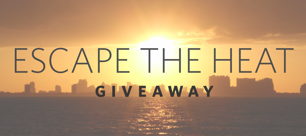 Escape the Heat Giveaway