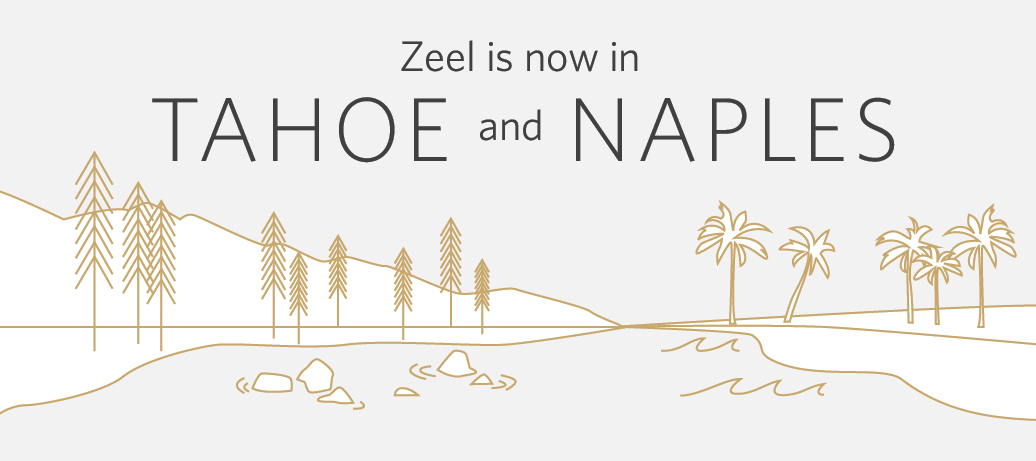 Zeel is now in Tahoe and Naples